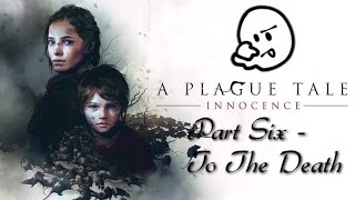 A Plague Tale Innocence Part Six  To The Death [upl. by Aimas826]