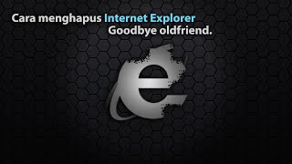 Cara Menghapus Internet Explorer  Cara Menonaktifkan Internet Explorer Di Windows 10 [upl. by Leva]