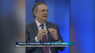 Ebrard le responde a Trump “Si nos ponen aranceles pondremos aranceles” [upl. by Ahsinahs]