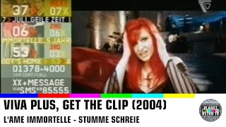 2004  VIVA PLUS Lame Immortelle  Stumme Schreie  GET THE CLIP [upl. by Buchanan669]