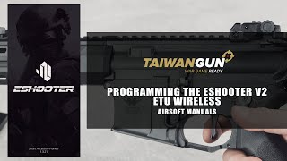 Programming the Eshooter V2 ETU Wireless  Airsoft Manuals [upl. by Alimak]