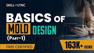 Basics of Mold Design Part 1  Mechanical Engineering Free Certified Workshop  SkillLync [upl. by Hayila]