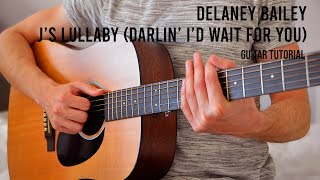 Delaney Bailey  js lullaby darlin id wait for you EASY Guitar Tutorial With Chords  Lyrics [upl. by Aeriel]