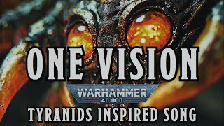 One Vision  A Warhammer 40k Tyranids Inspired Song warhammer [upl. by Kacy]