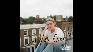 Áine Deane  Did You Ever OFFICIAL AUDIO [upl. by Remat784]