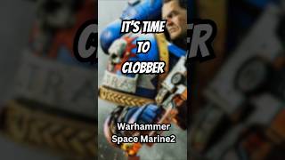 Its time to Clobber Warhammer Space Marine 2 [upl. by Sucram]