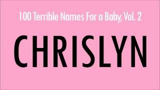 Chrislyn 100 Terrible Names For a Baby [upl. by Allista]