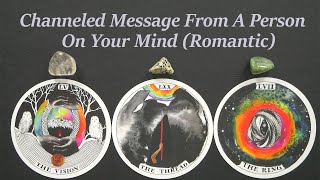 Channeled Message From A Person On Your Mind Romantic Timeless pick a card reading [upl. by Leiad]