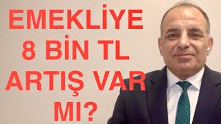 EMEKLİYE 8 BİN TL SEYYANEN ARTIŞ VAR MI [upl. by Cariotta467]