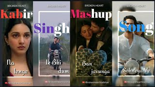 Kabir Singh Mashup Fullscreen WhatsApp Status Kabir Singh Songs Mashup Status Arijit Singh Songs [upl. by Gagne]