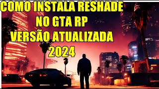 COMO INSTALAR RESHADE ATUALIZADO 2024 NO GTA ROLEPLAY RP [upl. by Aihsened]