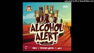 Alcohol Alert  Willz x The Bwoy Golden Ft May C [upl. by Darryl367]