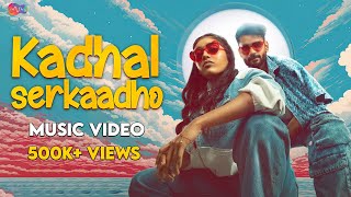 Kadhal SerkaadhoVideo Song • Sam Vishal • Niyathi Kadambi •mmoriginalstamil ft Marshall Robinson [upl. by Byrd]