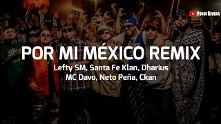 Lefty SM Santa Fe Klan Dharius MC Davo Neto Peña CKan  Por Mi México Remix LETRA [upl. by Meihar]