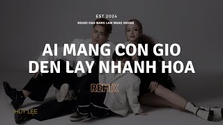 Ai mang cơn gió đến lay nhành hoa x Ngọn Nến Trước gió \ Huy Lee Remix nhạc hot TikTok [upl. by Rebna294]