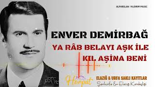 Enver Demirbağ  Yarab Belayı Aşk ile Kıl Aşina Beni [upl. by Halona]