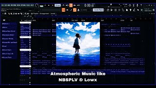 How To Make Atmospheric Music Like NBSPLV Lowx  FL STUDIO Deep House Tutorial lowx nbsplv music [upl. by Stillman]