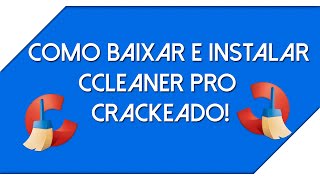 Como baixar e instalar CCleaner PRO crackeado [upl. by Atirehs]