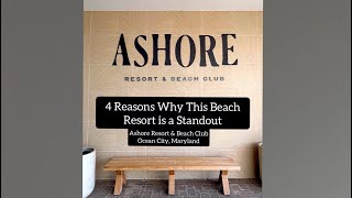 S3 Ep9 Pt 1B 4 Reasons Why the Ashore Resort and Beach Club in Ocean City MD is a Standout [upl. by Atisusej377]