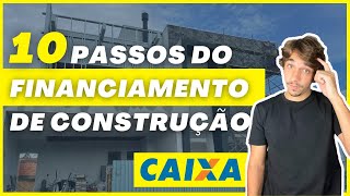 10 PASSOS DOS FINANCIAMENTO DE CONSTRUÇÃO  Etapas da Construção Financiada CAIXA [upl. by Lohrman269]