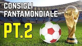 CONSIGLI FANTAMONDIALE 2018  PT2 [upl. by Harper]