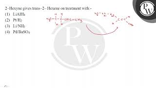 2Hexyne gives trans2Hexene on treatment with [upl. by Ahtelra]