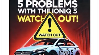 MustKnow Problems with the Hyundai Ioniq 5 What to Watch Out For [upl. by Gulgee]