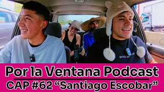 Por La Ventana Podcast 62 quotSantiago Escobarquot🎩 [upl. by Botti]