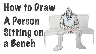 How to Draw a Person Sitting on a Bench hunched over [upl. by Thesda]