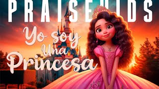 ✨ Yo Soy Una Princesa  Canción Cristiana para Niñas  Jesús es mi Rey 👑  PraiseKids [upl. by Swehttam]