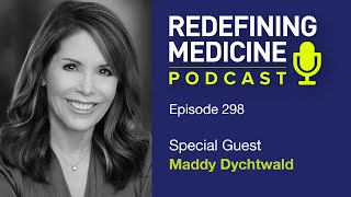 Redefining medicine with special guest Maddy Dychtwald [upl. by Umeh639]