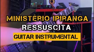 Ministério Ipiranga  Ressuscita GUITAR INSTRUMENTAL [upl. by Hafital684]