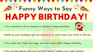 Funny Birthday Wishes for your Friends and Loved Ones  30 Funniest Happy Birthday Messages [upl. by Bully]