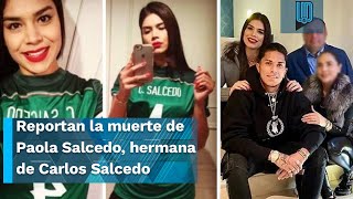 Reportan fallecimiento de Paola Salcedo hermana del futbolista Carlos Salcedo  Liga MX [upl. by Lamej]