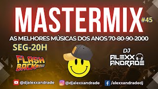 Mastermix 45 181223  O MELHOR DA MÚSICA DOS ANOS 7080902000  DJ ALEXX ANDRADE flashback [upl. by Aleacin]