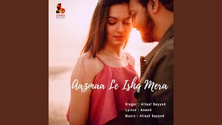 Aazmaa Le Ishq Mera [upl. by Lesde]