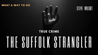 TRUE CRIME  The Suffolk Strangler [upl. by Ellened]