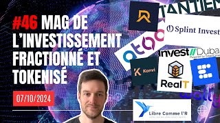 🚨 LE MAG 46 de lInvestissement Fractionné  Tokennisé 🏡 du 071024 [upl. by Eissak217]