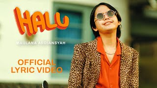 Maulana Ardiansyah  HALU Official Lyric Video [upl. by Thurmond]