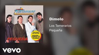 Los Temerarios  Dímelo Audio [upl. by Katharina352]