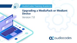 Upgrading a MediaPack or Mediant Device  Version 70 [upl. by Rebeka]