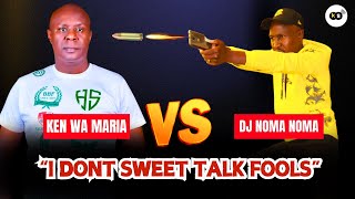 😲KEN WA MARIA VS NOMA NOMA quotI DONT SWEET TALK FOOLSquot🤯 [upl. by Jewelle711]