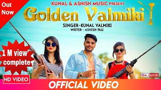 Golden Valmiki  Kunal Valmiki New Song  New Valmiki Song  Ashish Pali  Kunal Valmiki Song [upl. by Peterman]