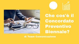 Che cosè il Concordato Preventivo Biennale [upl. by Amhsirak]