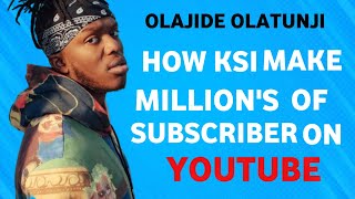 How KSI Make 24Millions Subscriber in Just A Few Month History of OLAJIDE OLATUNJI [upl. by Izmar]