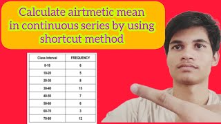 calculate arthritic mean in continuous series by using shortcut method  find airtmetic mean [upl. by Amend]