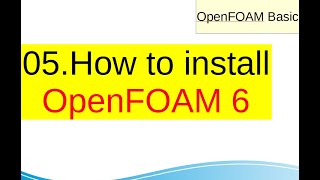 OpenFOAM Basic How to install OpenFOAM 6 05 [upl. by Anohs110]