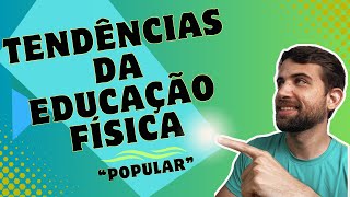 TENDÊNCIAS PEDAGÓGICAS DA EDUCAÇÃO FÍSICA  TENDÊNCIA POPULAR 1985 DIAS ATUAIS [upl. by Adnalra]