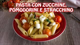 Pasta con zucchine pomodorini e stracchino [upl. by Donny]