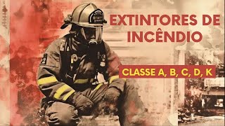 Extintores de Incêndio  Classe A Classe B Classe C Classe D e Classe K [upl. by Izawa]